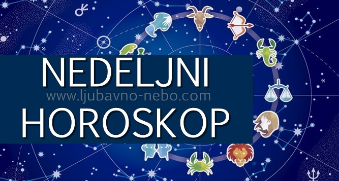 NEDELJNI HOROSKOP od 13 – 19. MAJA 2019.godine NEDELJNI HOROSKOP od 13 – 19. MAJA 2019.godine
