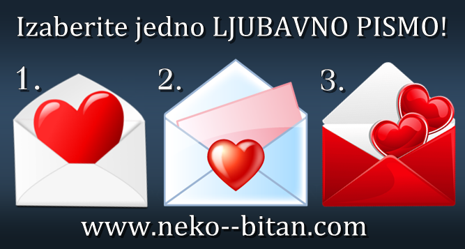 Izaberi jedno LJUBAVNO PISMO i saznaj šta te U LJUBAVI OČEKUJE do kraja ove godine. Jedno pismo je ZNAK VENČANJA!